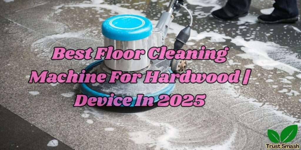 best floor cleaning machine for hardwood