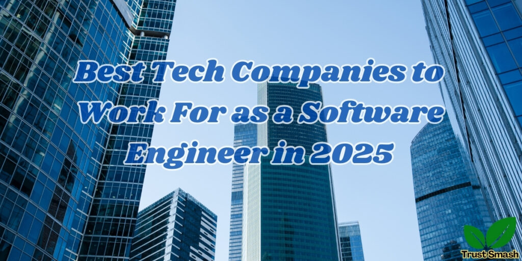 best tech companies to work for as a software engineer