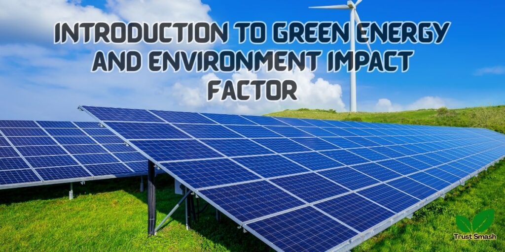 Green energy and environment impact factor