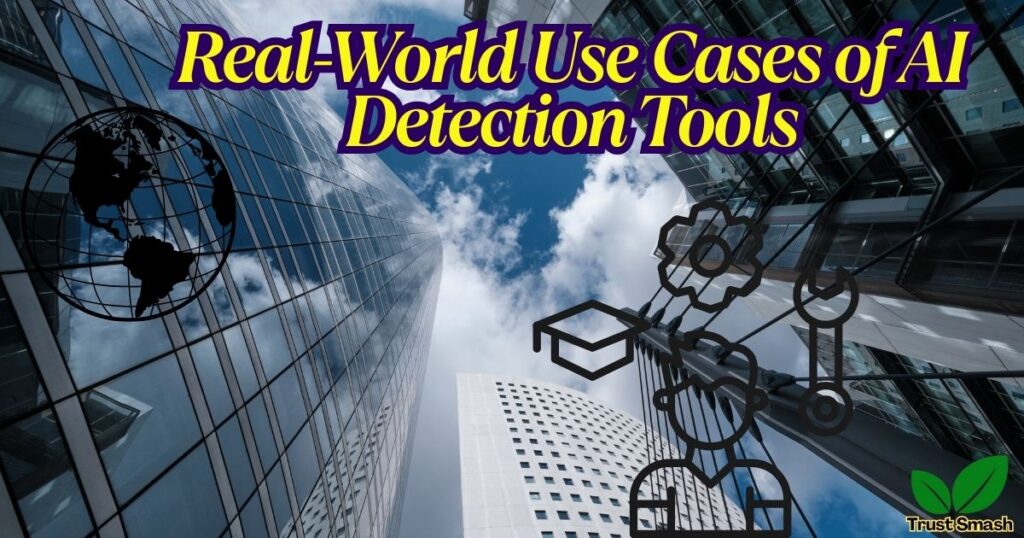 Real-World Use Cases of AI Detection Tools