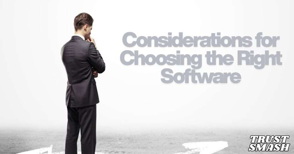 Considerations for Choosing the Right Software
