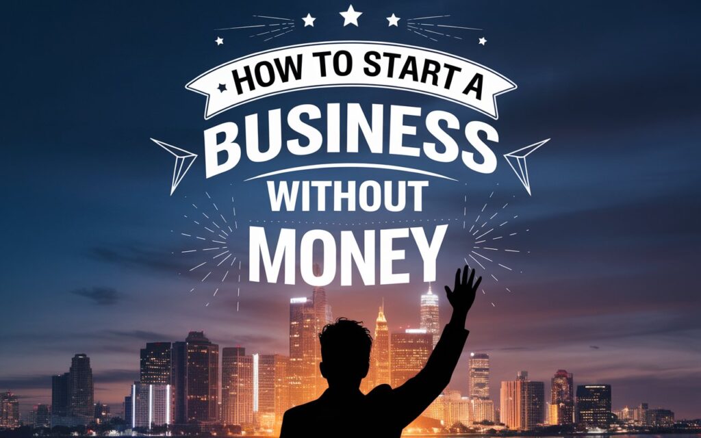 how to start a business without money