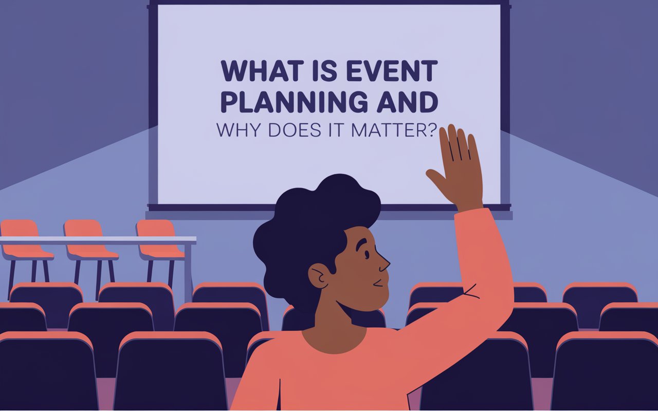 What is Event Planning and Why Does it Matter?